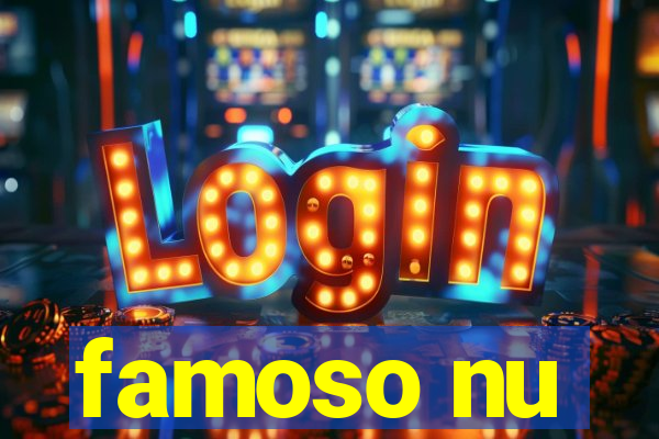famoso nu